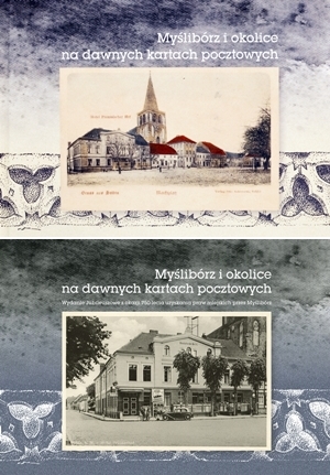 Zespolone zdjęcie okładek dwóch tomów albumu Myślibórz i okolice na dawnych kartach pocztowych